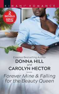 Textbook downloads pdf Forever Mine & Falling for the Beauty Queen 9781488034459 by Donna Hill, Carolyn Hector