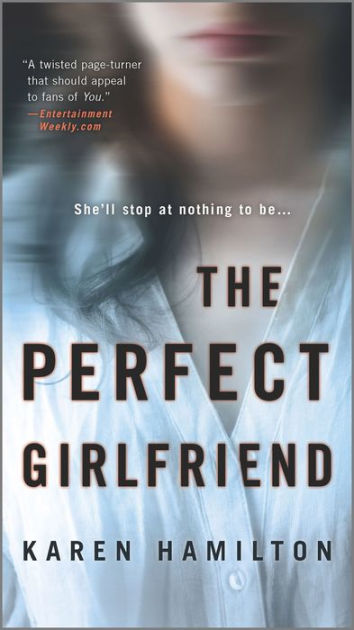 The Perfect Girlfriend: A Novel By Karen Hamilton, Paperback | Barnes ...