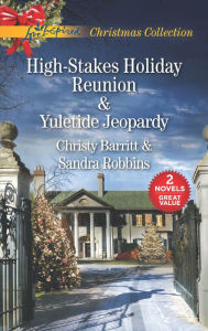 Title: High-Stakes Holiday Reunion and Yuletide Jeopardy: An Anthology, Author: Christy Barritt