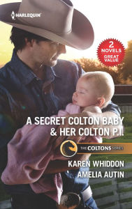 Title: A Secret Colton Baby & Her Colton P.I.: A 2-in-1 Collection, Author: Karen Whiddon