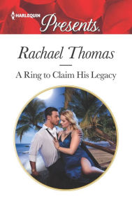 Title: A Ring to Claim His Legacy, Author: Rachael Thomas