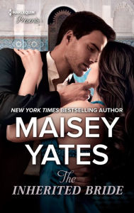 Title: The Inherited Bride (Kings of the Desert Series #2), Author: Maisey Yates
