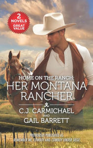 Title: Home on the Ranch: Her Montana Rancher, Author: C. J. Carmichael