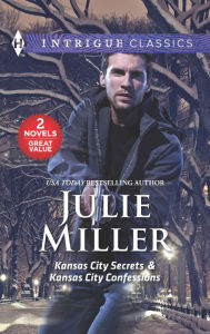 Title: Kansas City Secrets & Kansas City Confessions: An Anthology, Author: Julie Miller