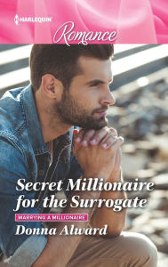 Title: Secret Millionaire for the Surrogate, Author: Donna Alward