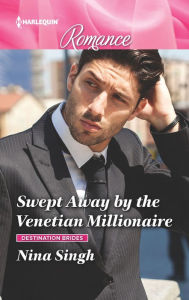 Title: Swept Away by the Venetian Millionaire: Get swept away with this sparkling summer romance!, Author: Nina Singh
