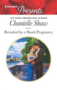 Title: Reunited by a Shock Pregnancy, Author: Chantelle Shaw