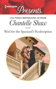 Title: Wed for the Spaniard's Redemption, Author: Chantelle Shaw