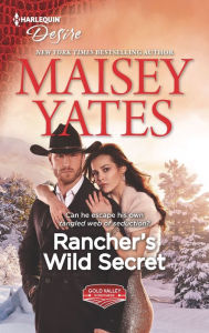 Title: Rancher's Wild Secret: A Good Girl Meets Bad Boy Western Romance, Author: Maisey Yates
