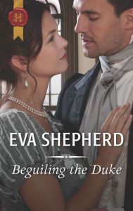 Title: Beguiling the Duke, Author: Eva Shepherd