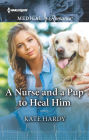 A Nurse and a Pup to Heal Him: Get swept away with this uplifting nurse romance!
