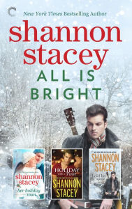Title: All is Bright: A Shannon Stacey Holiday Box Set, Author: Shannon Stacey