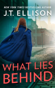 Title: What Lies Behind, Author: J. T. Ellison