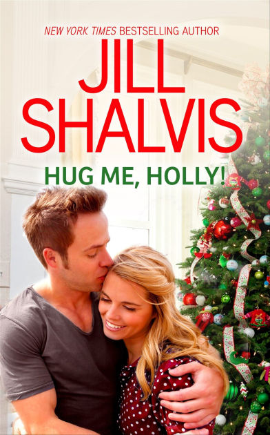 Hug Me Holly By Jill Shalvis Nook Book Ebook Barnes Noble