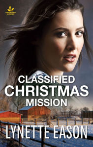 Title: Classified Christmas Mission: A Riveting Western Suspense, Author: Lynette Eason