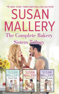 Title: The Complete Bakery Sisters Trilogy: Sweet Talk\Sweet Spot\Sweet Trouble, Author: Susan Mallery