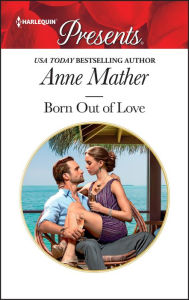 Title: Born Out of Love, Author: Anne Mather