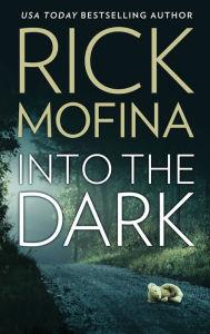 Title: Into the Dark, Author: Rick Mofina
