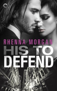 Books download pdf format His to Defend 9781335534378 by Rhenna Morgan
