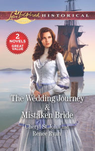 Title: The Wedding Journey & Mistaken Bride, Author: Cheryl St. John
