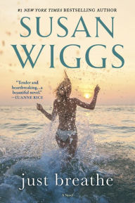Title: Just Breathe: A Novel, Author: Susan Wiggs