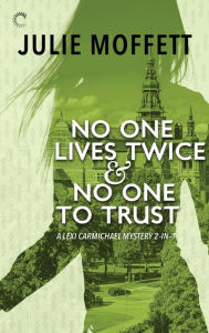 Title: No One Lives Twice & No One to Trust, Author: Julie Moffett