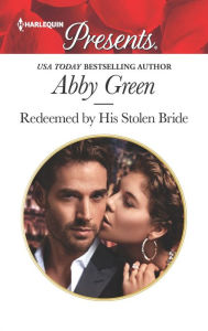 Title: Redeemed by His Stolen Bride, Author: Abby Green