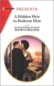 Title: A Hidden Heir to Redeem Him, Author: Dani Collins