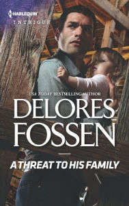 Title: A Threat to His Family, Author: Delores Fossen