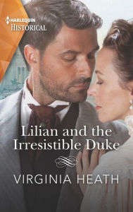 Title: Lilian and the Irresistible Duke, Author: Virginia Heath