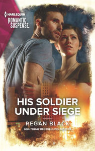 Download free german audio books His Soldier Under Siege by Regan Black (English literature)