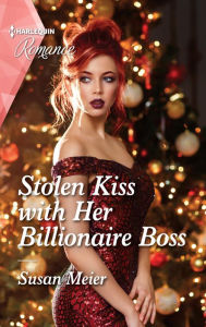 Title: Stolen Kiss with Her Billionaire Boss, Author: Susan Meier