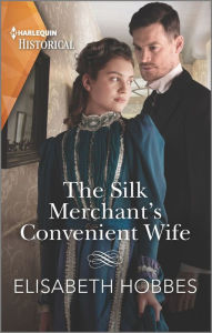 Title: The Silk Merchant's Convenient Wife, Author: Elisabeth Hobbes