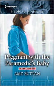 Title: Pregnant with the Paramedic's Baby: The perfect gift for Mother's Day!, Author: Amy Ruttan