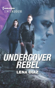 Free pdf books download in english Undercover Rebel 9781335136350 by Lena Diaz (English Edition) iBook PDB ePub