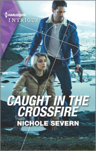 Title: Caught in the Crossfire, Author: Nichole Severn