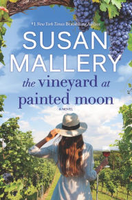 Title: The Vineyard at Painted Moon: A Novel, Author: Susan Mallery