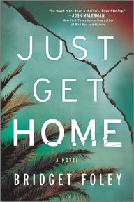 Title: Just Get Home: an intense thriller perfect for book clubs, Author: Bridget Foley