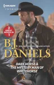 Title: Dark Horse & The Mystery Man of Whitehorse: An Anthology, Author: B. J. Daniels