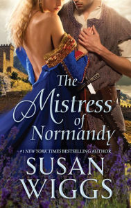 Title: The Mistress of Normandy: A Medieval Romance, Author: Susan Wiggs