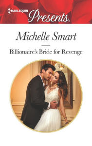 Title: Billionaire's Bride for Revenge, Author: Michelle Smart