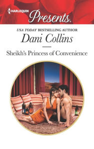 Title: Sheikh's Princess of Convenience, Author: Dani Collins