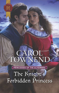 Title: The Knight's Forbidden Princess: A Medieval Romance, Author: Carol Townend