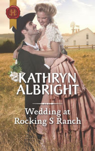 Title: Wedding at Rocking S Ranch, Author: Kathryn Albright