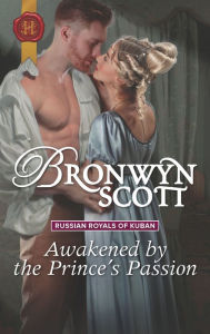 Title: Awakened by the Prince's Passion, Author: Bronwyn Scott