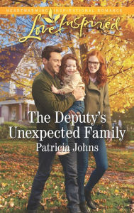 Title: The Deputy's Unexpected Family, Author: Patricia Johns