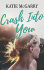 Crash Into You: A Coming of Age YA Romance