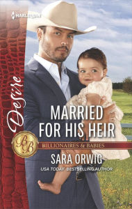 Title: Married for His Heir, Author: Sara Orwig