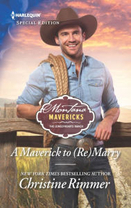 Title: A Maverick to (Re)Marry, Author: Christine Rimmer