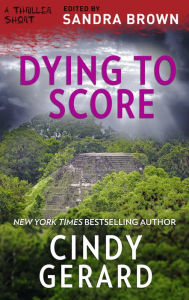 Title: Dying to Score, Author: Cindy Gerard